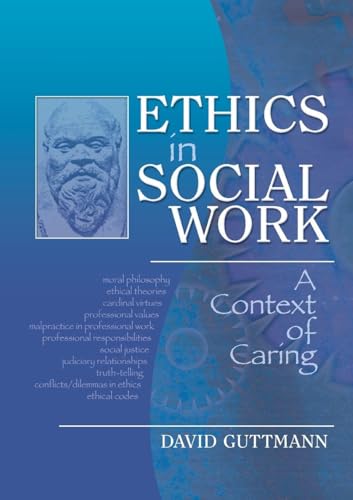 Ethics in Social Work (Haworth Social Work Practice in Action)