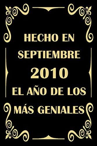 Hecho en Septiembre 2010 el Año De Los Más Geniales: cuaderno cumpleaños, regalos de cumpleaños para niñas, niños, Cumpleaños 10 años, regalos feliz cumpleaños, "6x9" pulgadas, 120 páginas.