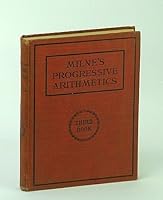 Progressive Arithmetic - Third (3rd) Book / Milne's Progressive Arithmetics B01FEJQNIY Book Cover