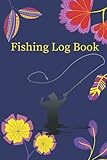 Fishing Log Book: Notebook For The Serious Fisherman To Record Fishing Trip Experiences, Fly fishing tackle Fishing Reels