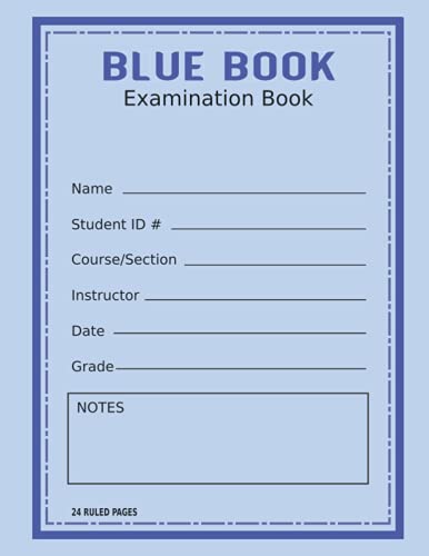 Blue Book: Examination Blue Book | Exam Blue Book |Blue Exam Book |Blue Test Book (1 Single Book Pack) (Ruled Format - 8.5" x 11" - 24 Numbered Pages)