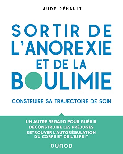 Sortir de l'anorexie et de la boulimie: Construire sa trajectoire...