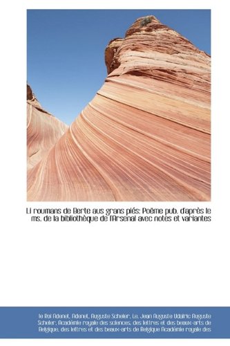  Li Roumans de Berte Aus Grans Pi?\'s: Po Me Pub. D\'Apr?\'s Le Ms. de La Biblioth Que de L\'Arsenal Avec N
