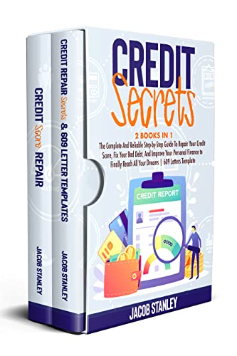 Credit Secrets: 2IN1:The Complete And Reliable Step-by-Step Guide To Repair Your Credit Score, Fix Your Bad Debt And Improve Your Personal Finance to Finally ... Reach All Your Dreams|609 Letters Template