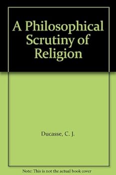 A Philosophical Scrutiny of Religion