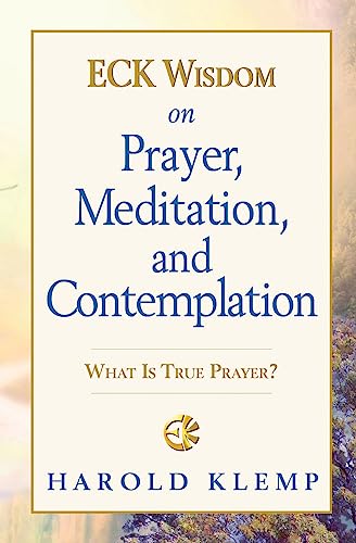 ECK Wisdom on Prayer, Meditation, and Contemplation (ECK Wisdom Series)