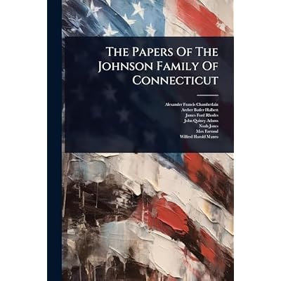 The Papers Of The Johnson Family Of Connecticut