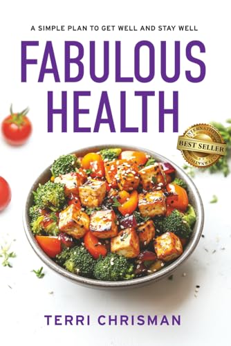 FABULOUS HEALTH: A Simple Plan To Get Well And Stay Well