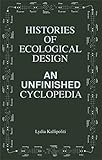 histories of ecological design: an unfinished cyclopedia