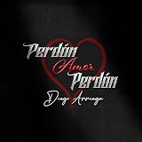 Perdón Amor Perdón