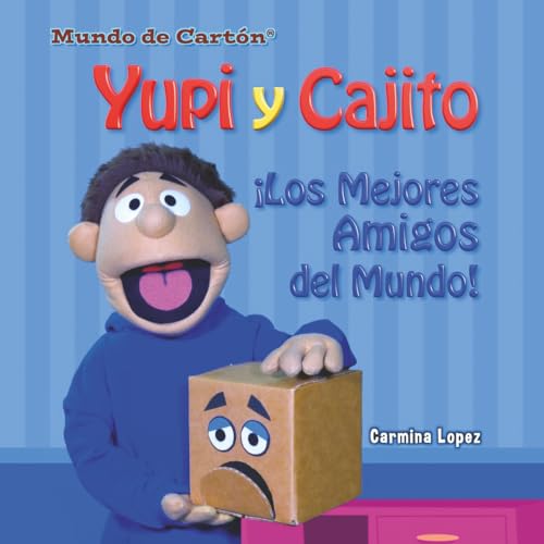 Yupi y Cajito ¡Los Mejores Amigos del Mundo!: Una tierna historia sobre la amistad, la imaginación y los amigos imaginarios (para niños de 3 a 7 años)