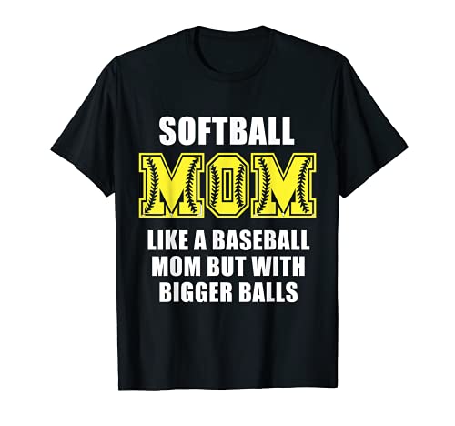Softball Mom Funny Like A Baseball Mom But With Bigger Balls Camiseta