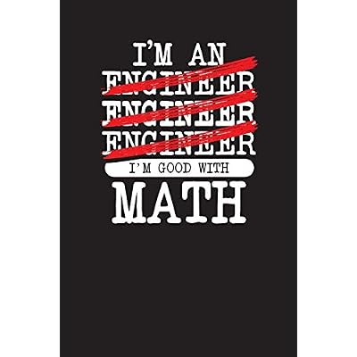 I'M Engineer Engineer Engineer I'M Good With Math