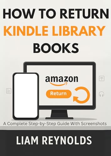 How to Return Kindle Library Books: A Complete Step-by-Step Guide with Screenshots (How to Amazon Guides Book 7)