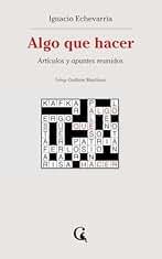 Algo que hacer: Artículos y apuntes reunidos: 20 (Escritos Contextatarios)