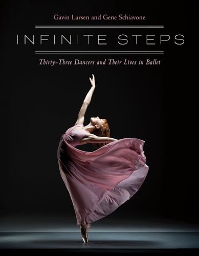 Infinite Steps: Thirty-Three Dancers and Their Lives in Ballet