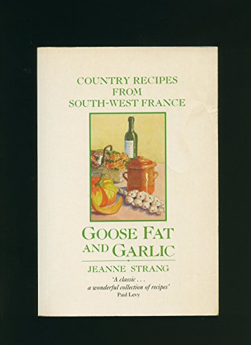 Goose Fat and Garlic: Country Recipes from Sout... 1856261204 Book Cover