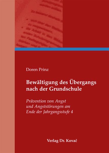 Bewältigung des Übergangs nach der Grundschule: Prävention von Angst und Angststörungen am Ende der Jahrgangsstufe 4 (Schriften zur pädagogischen Psychologie)