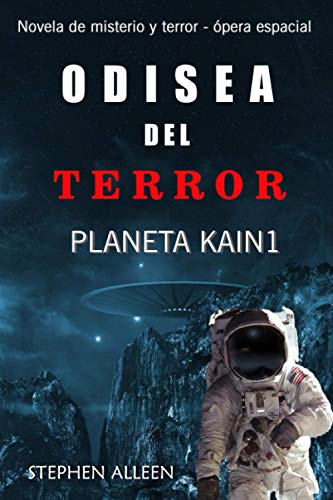 ODISEA DEL TERROR PLANETA KAIN1: Novela de Misterio y Terror- Opera Espacial