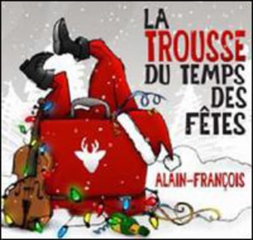 La Trousse Du Temps Des Fetes [Audio CD] Alain-Francois