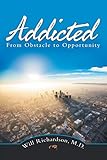 Addicted: From Obstacle to Opportunity