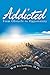 Addicted: From Obstacle to Opportunity