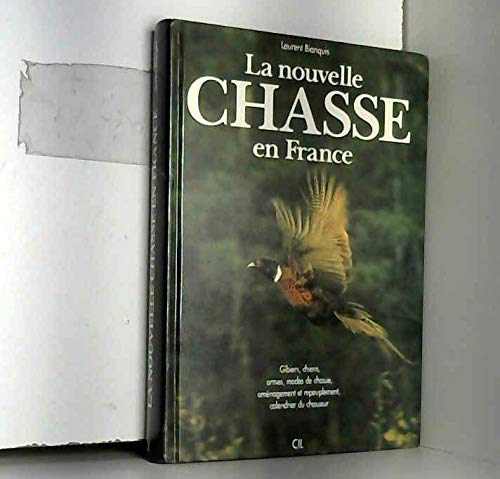 La nouvelle chasse en France- Gibiers -Chiens-armes-modes de chasses