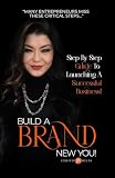 Build a BRAND New You!: Step by Step Guide to Launching a Successful Business