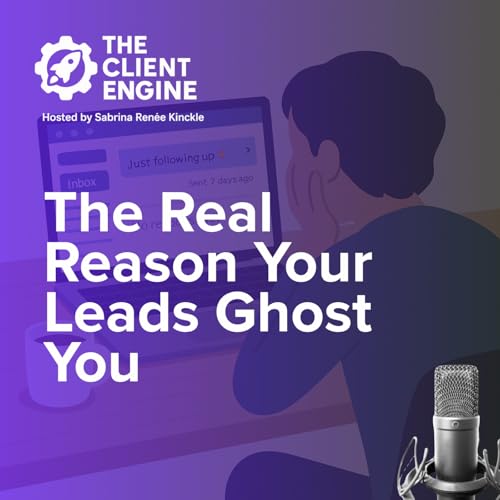 『Ep. 7 - The Real Reason Your Leads Ghost You』のカバーアート