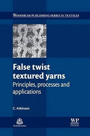 False Twist Textured Yarns: Principles, Processing and Applications Reprint Edition-Wow! eBook