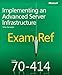 Exam Ref 70-414 Implementing an Advanced Server Infrastructure (MCSE)