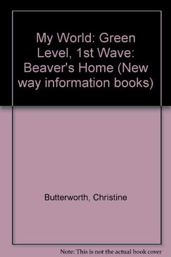 Beaver's Home (New Way Information Books) Butterworth, Christine