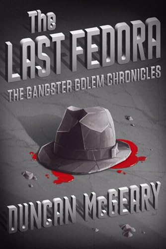Cover of The Last Fedora: The Gangster Golem Chronicles