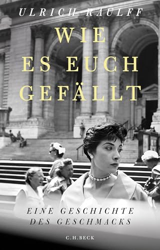 Wie es euch gefällt: Eine Geschichte des Geschmacks