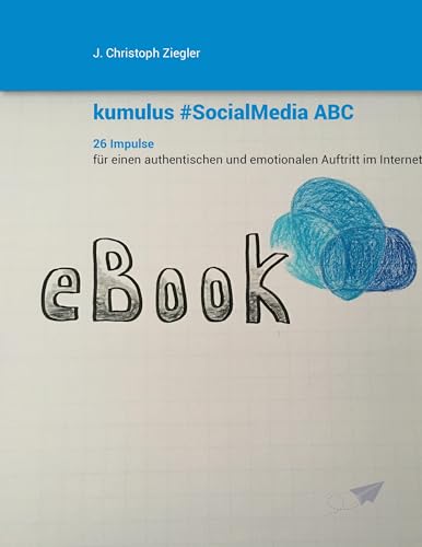 kumulus Social Media ABC: 26 Impulse für einen authentischen und emotionalen Auftritt im Internet