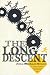 The Long Descent: A User's Guide to the End of the Industrial Age