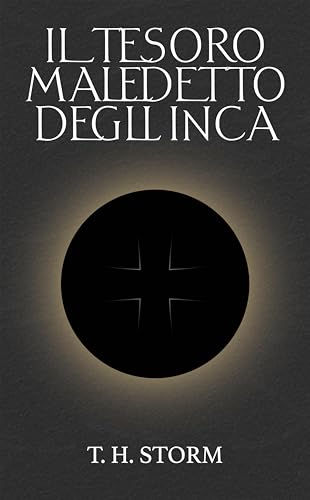 IL TESORO MALEDETTO DEGLI INCA - Thriller archeologico di azione e avventura per giovani e adulti