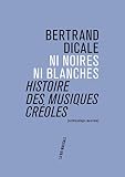Ni noires ni blanches : histoire des musiques créoles -  PHILHARMONIE