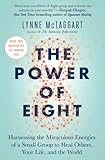  The Power of Eight: Harnessing the Miraculous Energies of a Small Group to Heal Others, Your Life, and the World