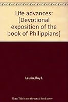 Life advances: [Devotional exposition of the book of Philippians] B0007HVK82 Book Cover