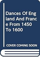 Dances Of England And France From 1450 To 1600 030670725X Book Cover