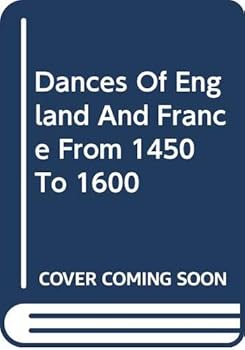 Paperback Dances Of England And France From 1450 To 1600 Book