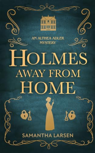 HOLMES AWAY FROM HOME: an addictive cozy historical murder mystery (Althea Adler Mysteries Book 1) (English Edition)