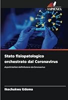 Stato fisiopatologico orchestrato dal Coronavirus: Aspetti biofisici dell'infezione da Coronavirus (Italian Edition) 6208770122 Book Cover