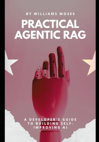 Practical Agentic RAG: A Developer's Guide to Building Self-Improving AI