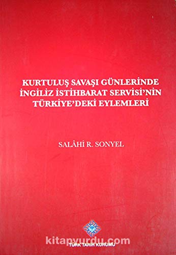 KurtulusÌ§ SavasÌ§Ä± guÌˆnlerinde IÌ‡ngiliz istihbarat servisi'nin TuÌˆrkiye'deki eylemleri (XVI. dizi) (Turkish Edition)