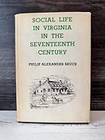 Social Life In Virginia in the Seventeenth Century B001QS7ZAS Book Cover