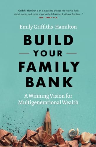 Build Your Family Bank: A Winning Vision For Multigenerational Wealth