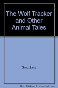 Wolf Tracker and Other Animal Tales
