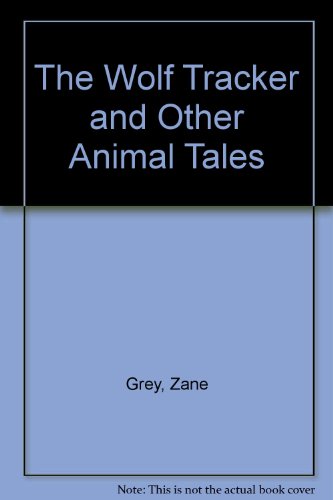 The Wolf Tracker and Other Animal Tales